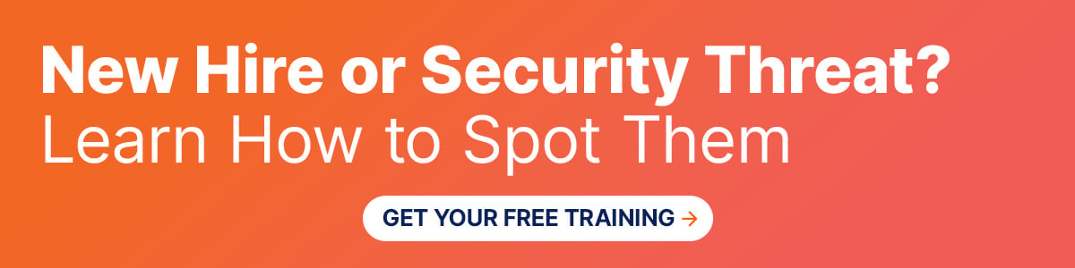 New Hire or Security Threat? Learn How to Spot Them 